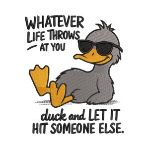 Funny Duck Embroidery Design – Whatever Life Throws at You Sarcastic Machine Embroidery File